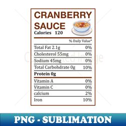 cranberry sauce nutritional facts  Describe your design in a short sentence or two - Sublimation-Ready PNG File - Capture Imagination with Every Detail
