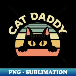 Mens Cat Daddy Cat Enthusiast Feline Lover Father Animal - Exclusive Sublimation Digital File - Enhance Your Apparel with Stunning Detail