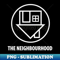 The Neighbourhood - Creative Sublimation PNG Download - Spice Up Your Sublimation Projects
