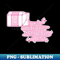 Cry Over Spilled Milk - PNG Transparent Sublimation Design - Create with Confidence
