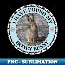 i have wound my honey bunny with rabbit photography - decorative sublimation png file - spice up your sublimation projects