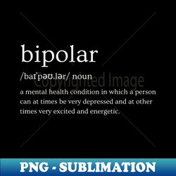 Bipolar Disorder - Definition - Creative Sublimation PNG Download - Boost Your Success with this Inspirational PNG Download