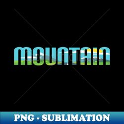 mountain a wonderful gift for the earth - png transparent digital download file for sublimation - unleash your creativity