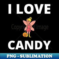 i love candy fairy - premium png sublimation file - revolutionize your designs
