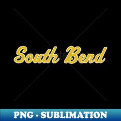 South Bend Script - PNG Sublimation Digital Download - Fashionable and Fearless