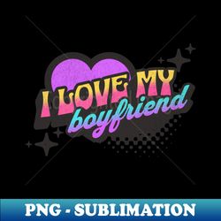 I Love My Boyfriend Neon Vaporwave Valentines 2024 - PNG Sublimation Digital Download - Perfect for Personalization