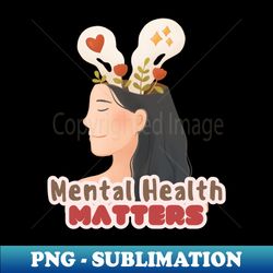 Mental health matters floral illustration - High-Quality PNG Sublimation Download - Vibrant and Eye-Catching Typography