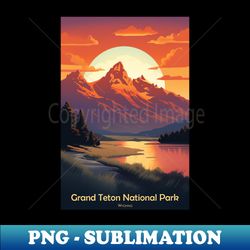 Grand Teton National Park Travel Poster - Trendy Sublimation Digital Download - Unleash Your Inner Rebellion
