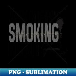 Ask Me About My Smoking Habit BBQ Smoker Grilling - PNG Transparent Digital Download File for Sublimation - Spice Up Your Sublimation Projects