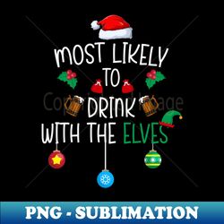 Most Likely to Drink With The Elves elf family Christmas - Artistic Sublimation Digital File - Revolutionize Your Designs
