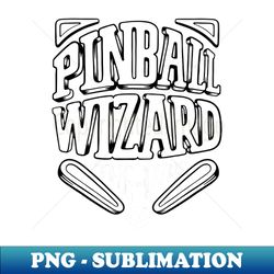 pinball wizard - png sublimation digital download - bring your designs to life
