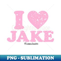 Sixteen Candles i love jake - High-Quality PNG Sublimation Download - Instantly Transform Your Sublimation Projects