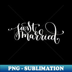 Just Married - Premium PNG Sublimation File - Bring Your Designs to Life