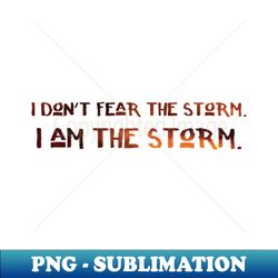 I am the storm - PNG Transparent Sublimation Design - Vibrant and Eye-Catching Typography