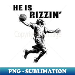 He Is Rizzin' Funny Jesus Basketball Meme Christian Easter - Trendy Sublimation Digital Download - Bold & Eye-catching