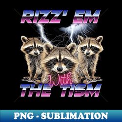 Rizzem With Tism He Is Rizzin Shirt - Instant PNG Sublimation Download - Unlock Vibrant Sublimation Designs