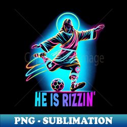 He Is Rizzin Meme Jesus Religious Lover Soccer Christian - Vintage Sublimation PNG Download - Capture Imagination with E