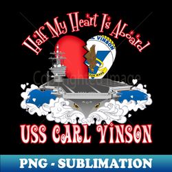 Half My Heart Is Aboard USS Carl Vinson - Digital Sublimation Download File - Create with Confidence