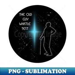 old guy whistle test round - PNG Transparent Digital Download File for Sublimation