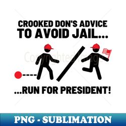 To Avoid Jail - Run For President! - Sublimation-Ready PNG File