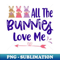 all the bunnies love me happy easter gift easter bunny gift easter gift for woman easter gift for kids carrot gift easte