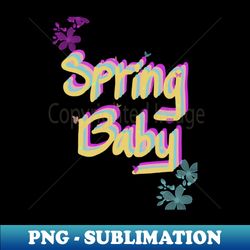 spring baby - digital sublimation download file - add a festive touch to every day