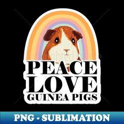 Peace Love Guinea Pigs Positive Quote Typography print - Signature Sublimation PNG File - Revolutionize Your Designs