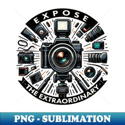 Expose The Extraordinary - Shutter Statements Collection - Unique Sublimation PNG Download - Perfect for Creative Projec