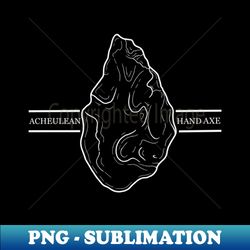 acheulian hand axe - signature sublimation png file - stunning sublimation graphics