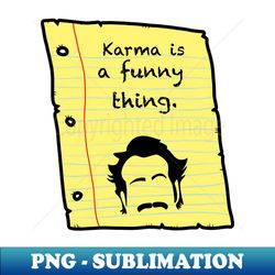 The thing about Karma - Unique Sublimation PNG Download - Enhance Your Apparel with Stunning Detail