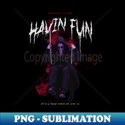 Having Fun - Exclusive PNG Sublimation Download - Defying the Norms