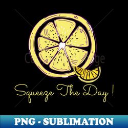 Squeeze The Day Yellow Lemon White Themed - Trendy Sublimation Digital Download - Capture Imagination with Every Detail