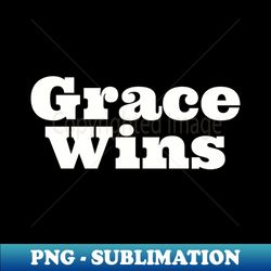 Grace Wins Christian Design Typography White - Premium PNG Sublimation File - Unlock Vibrant Sublimation Designs