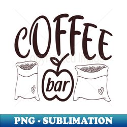 coffee bar - sublimation-ready png file - create with confidence