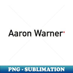 aaron warner shatter me - high-resolution png sublimation file - defying the norms