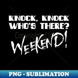 Weekend - Decorative Sublimation PNG File - Capture Imagination with Every Detail