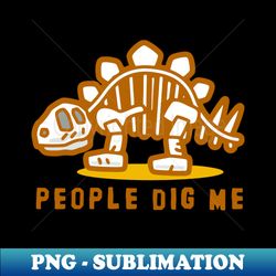 people dig me - PNG Transparent Sublimation Design