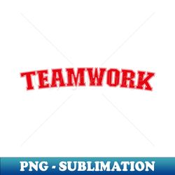 Teamwork - Unique Sublimation PNG Download