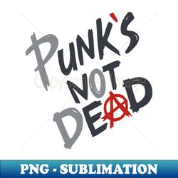 Punks Not Dead - Creative Sublimation PNG Download