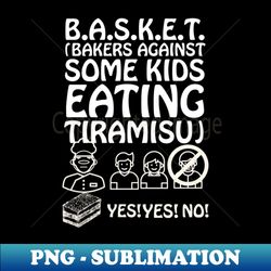 Bakers against Tiramisu - Artistic Sublimation Digital File