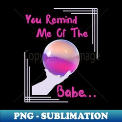 You look familiar - PNG Sublimation Digital Download