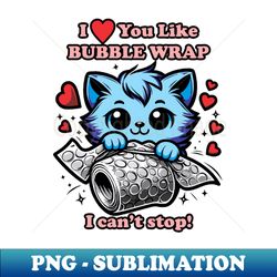 i heart you like bubble wrap - special edition sublimation png file