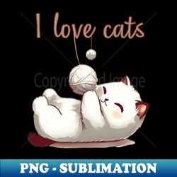 I love cats - Premium PNG Sublimation File
