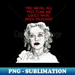 whatever happened to baby jane - instant sublimation digital download