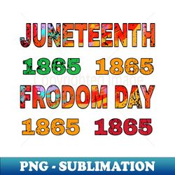 Juneteenth 1865 Independence Day Black History - Aesthetic Sublimation Digital File
