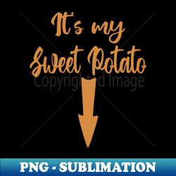 Sweet Potato Yam shirt Funny Adult - Artistic Sublimation Digital File