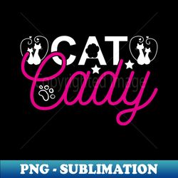cat lady gift funny mom cats lover gift - modern sublimation png file