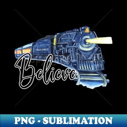 Polar Express Believe - Professional Sublimation Digital Download