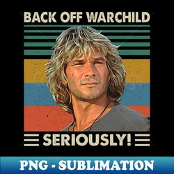 back off warchild seriously retro - vintage sublimation png download