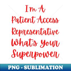 Patient Access Representative Superpower Gift Item Tee - PNG Transparent Digital Download File for Sublimation